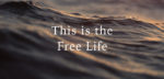 This is the free life, river, hllf