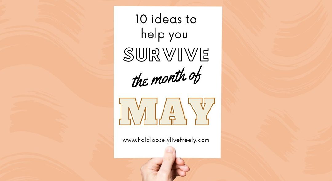 10 Ideas to Help You Thrive in the Month of May