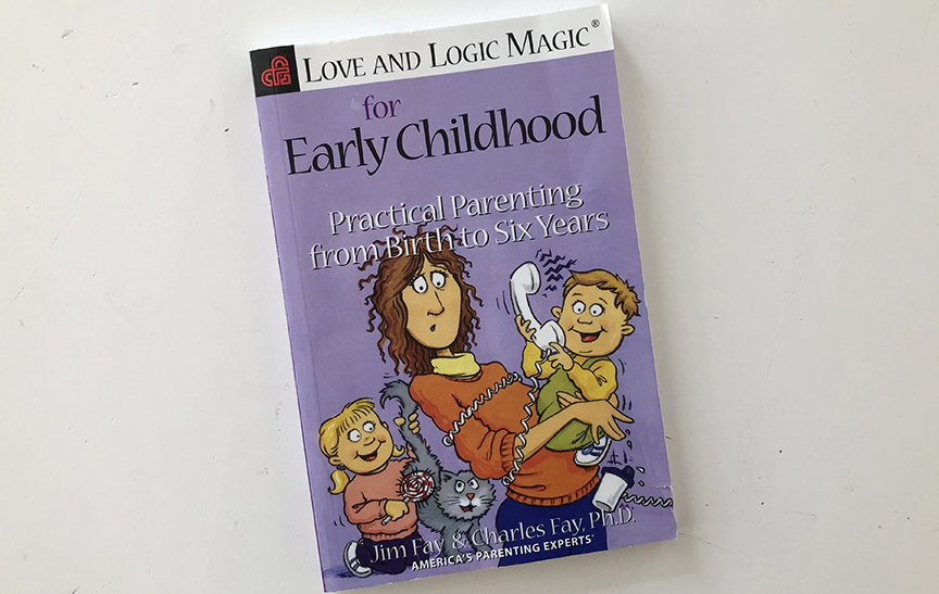 Love and Logic Magic for Early Childhood: Practical Parenting From Birth to Six Years