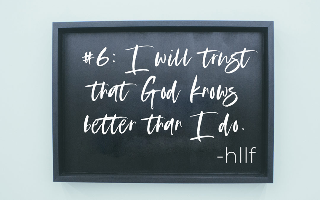 I Will Trust That God Knows More Than I Do