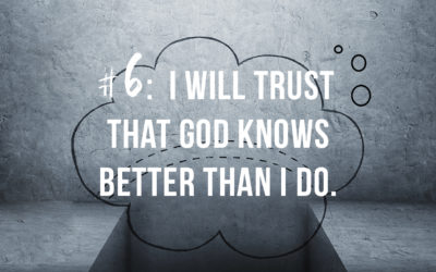 I Will Trust That God Knows Better Than I Do